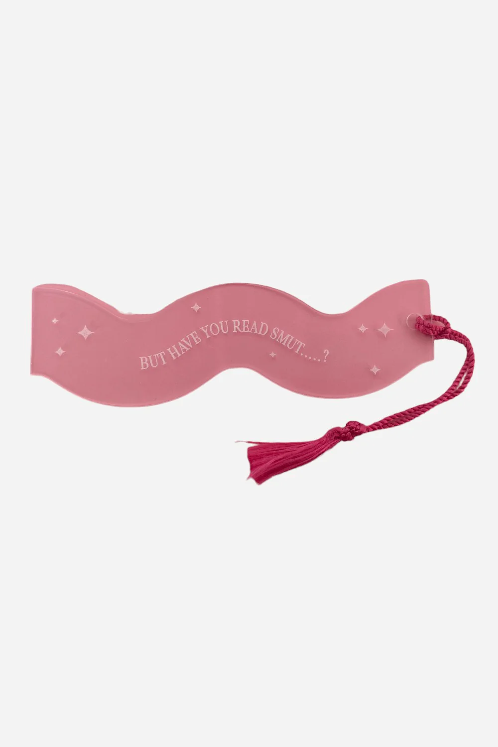 But Have You Read Smut Clear Acrylic Bookmark