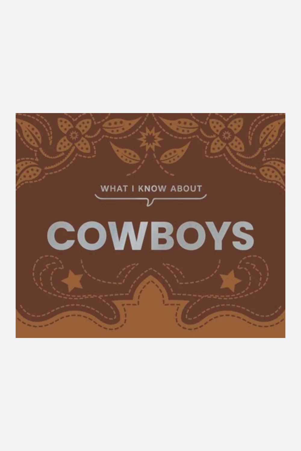 What I Know About Cowboys Print Book